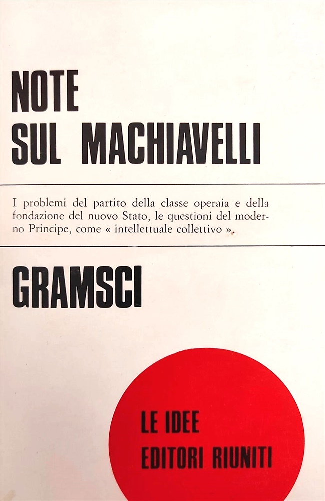 Note sul Machiavelli, sulla politica e sullo Stato moderno.