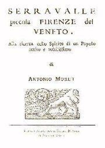 Serravalle piccola Firenze del Veneto. Alla ricerca dello spirito di un popolo a