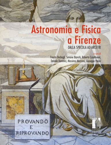 9788864534633-Astronomia e Fisica a Firenze. Dalla Specola ad Arcetri.