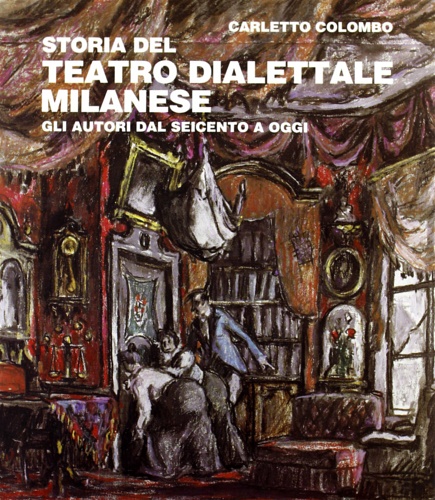 9788836602186-Storia del teatro dialettale milanese. Gli autori dal Seicento ad oggi.