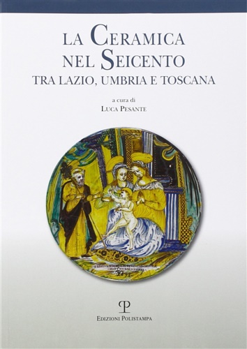 9788859614098-La ceramica nel Seicento tra Lazio, Umbria e Toscana.