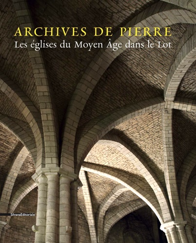 9788836621040-Archives de Pierre. Les églises du Moyen Âge dans le Lot. Les Églises Médiéval d