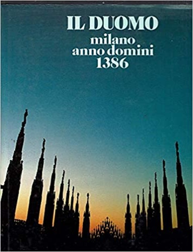 Il Duomo. Milano anno Domini 1386.