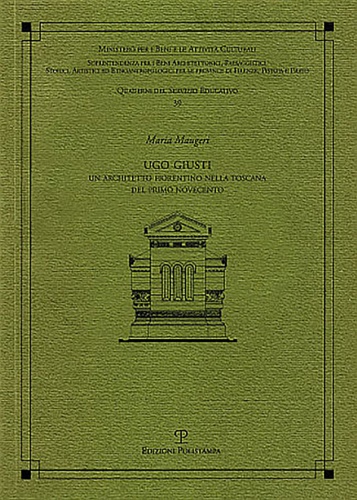 9788859612889-Ugo Giusti. Un architetto fiorentino nella Toscana del primo Novecento.