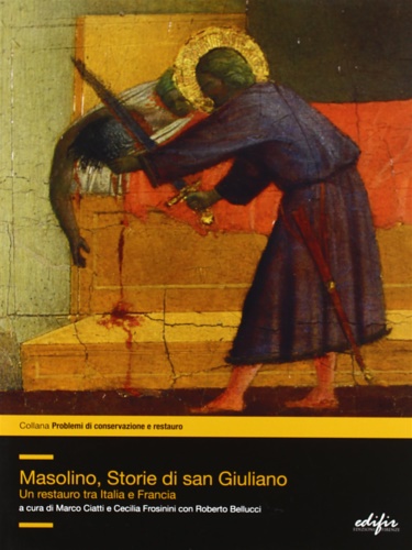 9788879703376-Masolino, storie di San Giuliano. Un restauro tra Italia e Francia.