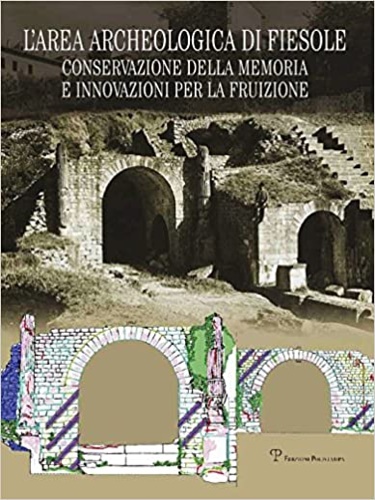 9788859613855-L'area archeologica di Fiesole. Conservazione della memoria e innovazioni per la