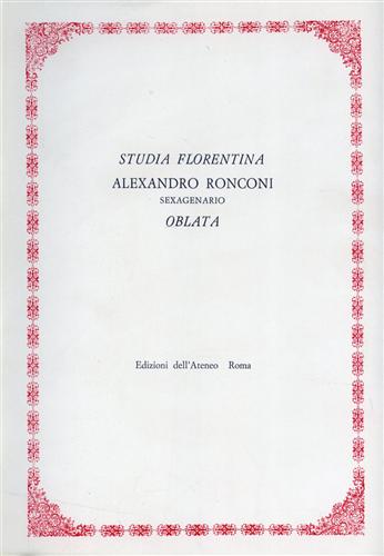 Studia Florentina Alexandro Ronconi sexagenario oblata.