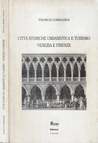 Città storiche, urbanistica e turismo. Venezia e Firenze.