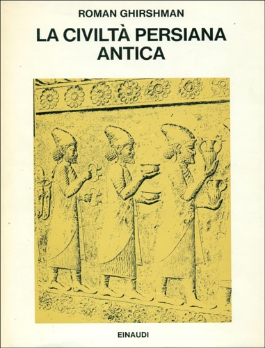 La civiltà persiana antica.