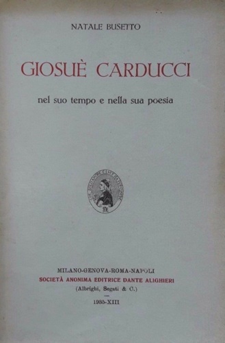 Giosuè Carducci nel suo tempo e nella sua poesia.
