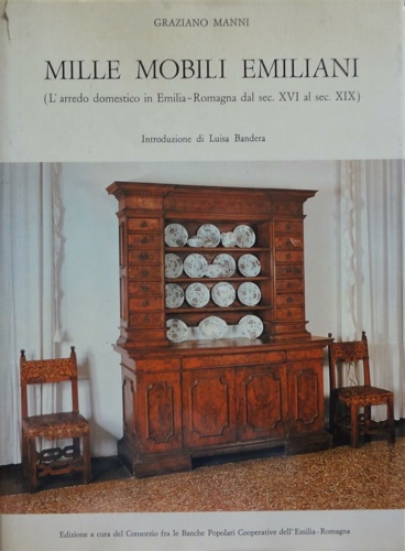 Mille mobili emiliani (L'arredo domestico in Emilia-Romagna dal sec. XVI al sec.