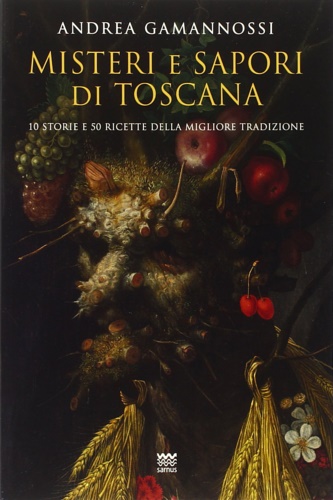 9788856301250-Misteri e sapori di Toscana. Dieci racconti e cinquanta ricette della migliore t