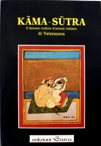 Kamasutra. Il famoso codice d'amore indiano di Vatsyayana.