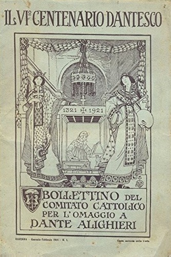 Bollettino del comitato cattolico per l'omaggio a Dante Alighieri.