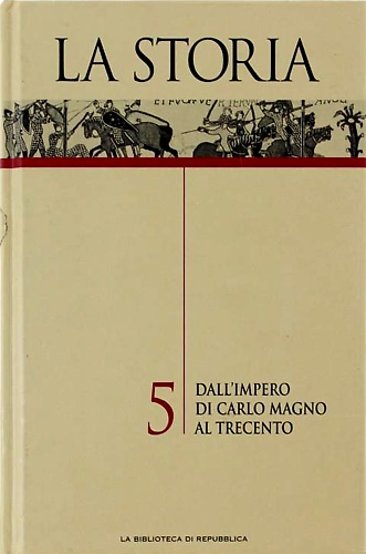 La Storia. 5: Dall'Impero di Carlo Magno al Trecento.