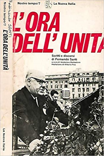 L'ora dell'unità. Scritti e discorsi di Fernando santi.