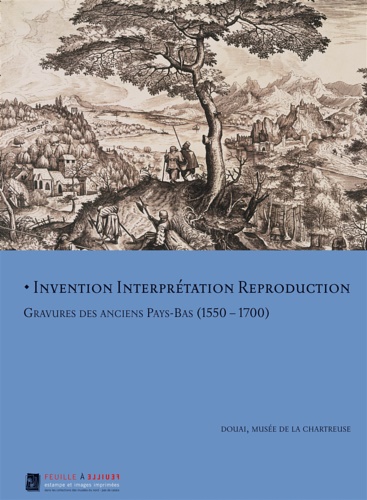 9782353400096-Invention, Interpretation, Reproduction: Gravuers Des Anciens Pays-bas: Gravures