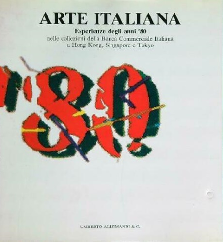 Arte italiana. Esperienze degli anni '80 nelle collezioni dela Banca Commerciale