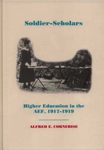 9780871692214-Soldier-Scholars. Higher Education in the AEF 1917-1919.