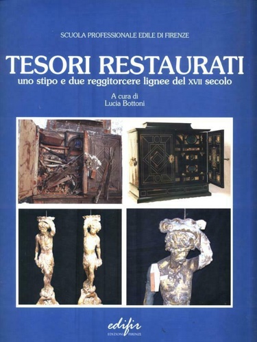 9788879702676-Tesori restaurati, uno stipo e due reggitorcere lignee del XVII secolo.