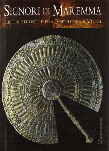 9788859608448-Signori di Maremma. Elites etrusche fra Populonia e Vulci.