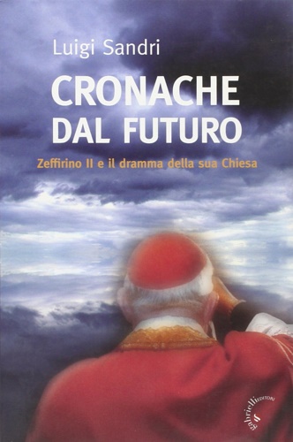 9788860990723-Cronache dal futuro. Zeffirino II e il dramma della sua Chiesa