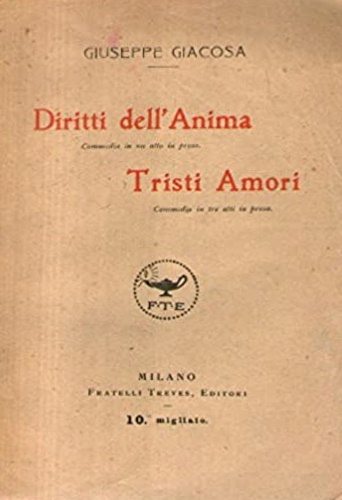 Diritti dell'anima, commedia in un atto in prosa. Tristi amori, commedia in tre