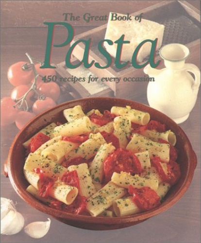 9781571452474-Great Book of Pasta: 450 Recipes for Every Occasion.