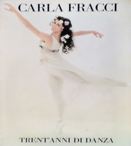 Carla Fracci. Trent'anni di danza.