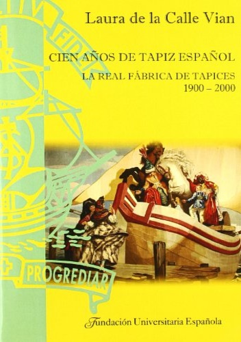 9788473927390-Cien años de tapiz español. la real fabrica de tapices, 1900-2000.