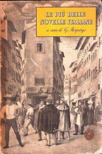 Le più belle novelle italiane. Dai sette savi al Pirandello.