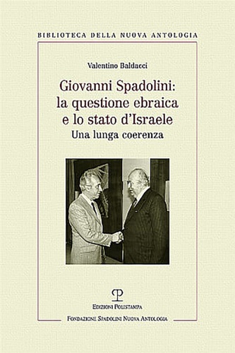 9788859612841-Giovanni Spadolini. La questione ebraica e lo stato d'Israele. Una lunga coerenz