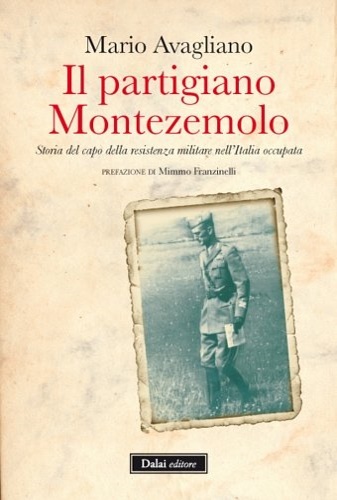 9788866204879-Il partigiano Montezemolo. Storia del capo della resistenza militare nell'Italia