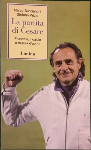 9788860411037-La partita di Cesare. Prandelli, il calcio a misura d'uomo.