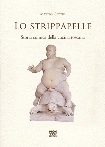 9788856302691-Lo strippapelle. Storia comica della cucina toscana.