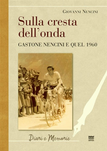 9788856302745-Sulla cresta dell’onda. Gastone Nencini e quel 1960.