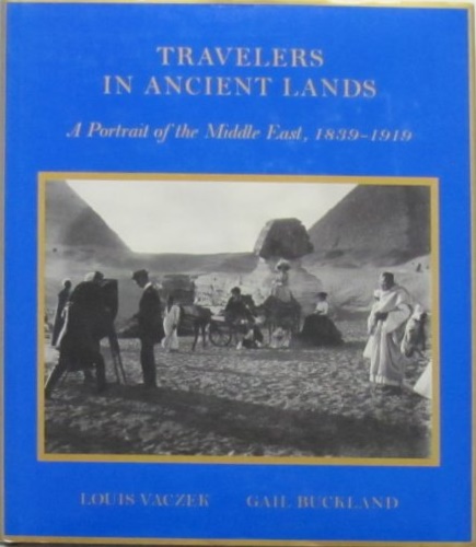 9780316852258-Travelers in Ancient Lands.  A Portrait of the Middle East, 1839 -1919.