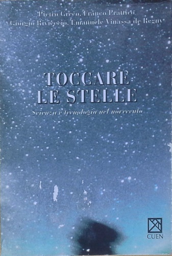 9788871463568-Toccare le stelle. Scienza e tecnologia nel Novecento.