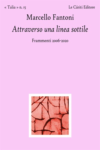 9791280827005-Attraverso una linea sottile. Frammenti 2006-2020.