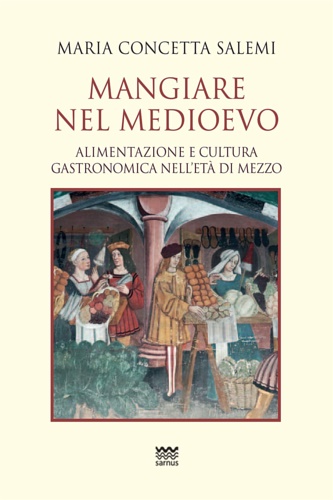 9788856302424-Mangiare nel Medioevo. Alimentazione e cultura gastronomica nell'età di mezzo.