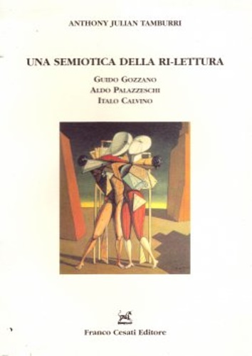 9788876671487-Una semiotica della rilettura. Guido Gozzano, Aldo Palazzeschi, Italo Calvino.