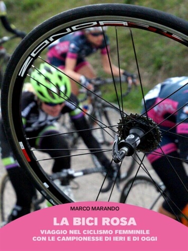 9788865291344-La bici rosa. Viaggio nel ciclismo femminile con le campionesse di ieri e di ogg