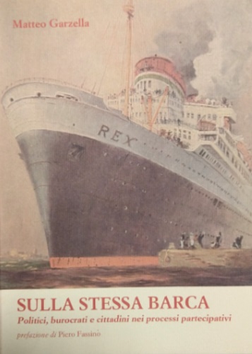 9788865290729-Sulla stessa barca. Politici, burocrati e cittadini nei processi partecipativi.