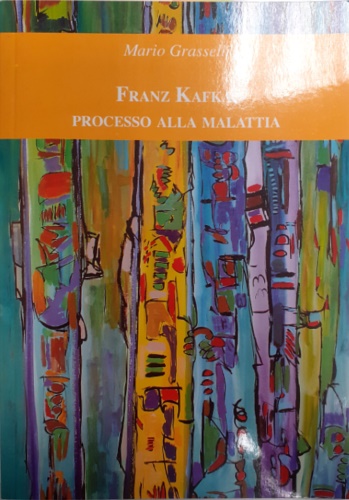 9788895553535-Franz Kafka, processo alla malattia.