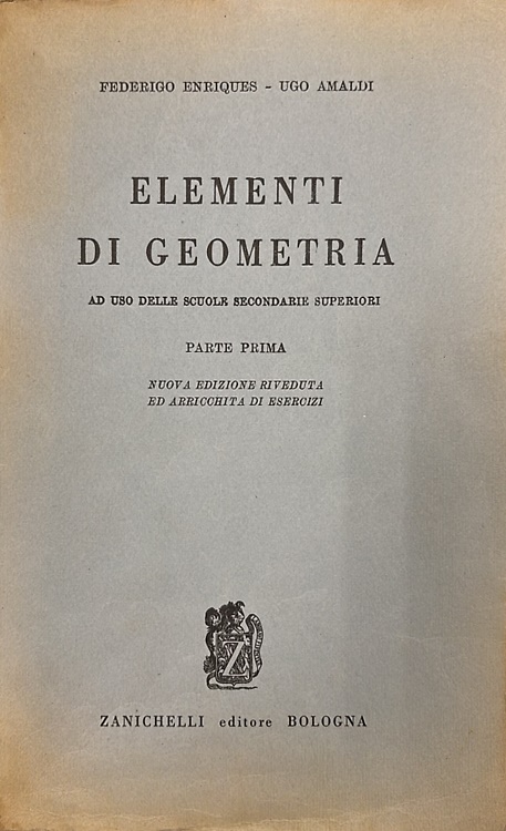 Elementi di geometria. Per le scuole medie superiori. Parte prima.
