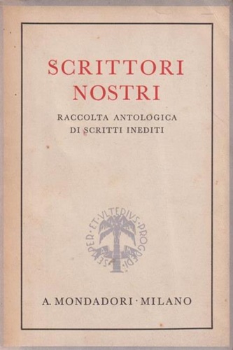 Scrittori nostri. Raccolta antologica di scritti inediti.