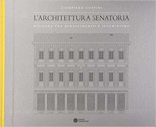 9788877944061-L'architettura senatoria. Bologna tra Rinascimento e illuminismo.