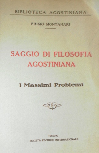 Saggio di filosofia agostiniana. I Massimi problemi.