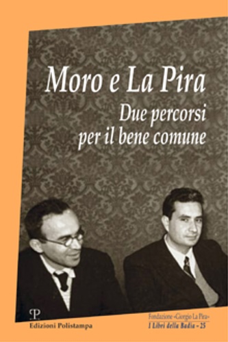 9788859618140-Moro e La Pira. Due percorsi per il bene comune.