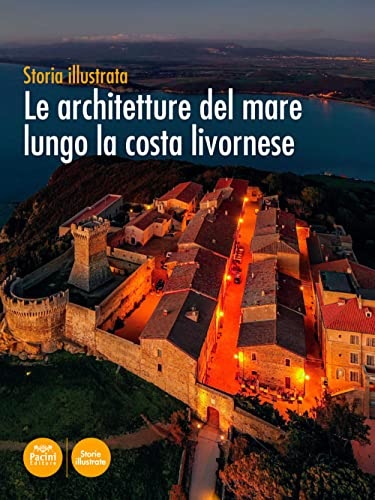 9788869959844-Storia illustrata. Le architetture del mare lungo la costa livornese.